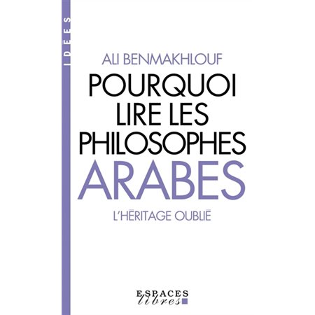 Pourquoi lire les philosophes arabes ? (FP) : L'héritage oublié : Bibliothèque Albin Michel. Bibliot