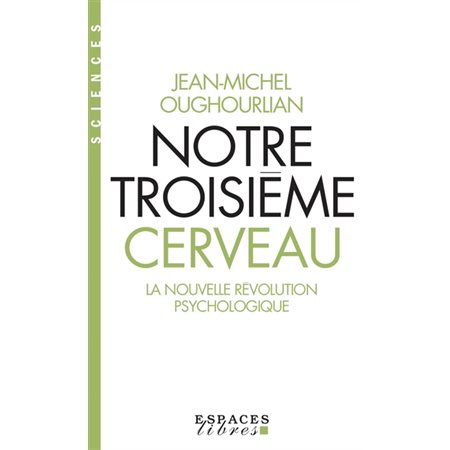 Notre troisième cerveau (FP) : La nouvelle révolution psychologique :  Bibliothèque Albin Michel des