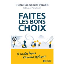 Faites les bons choix : 10 courtes leçcons d'économie appliquée