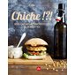 Chiche !?! : Pois chiches, houmous et cie en 30 recettes