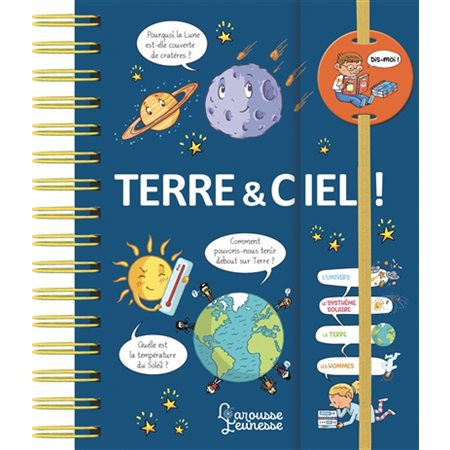 Terre & ciel ! : Dis-moi ! : Nouvelle édition