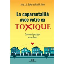 La coparentalité avec votre ex toxique : Comment protéger vos enfants