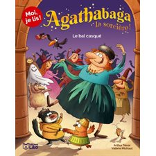 Agathabaga la sorcière ! T.04 : Le bal casqué : Moi, je lis !