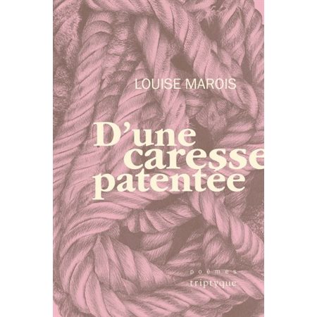 D'une caresse patentée : Poèmes