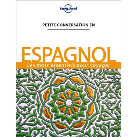 Espagnol : Petite conversation en : Les mots essentiels pour voyager