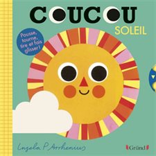 Coucou soleil : Pousse, tourne, tire et fais glisser !