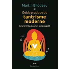 Guide pratique du tantrisme moderne : Célébrer l'amour et la sexualité
