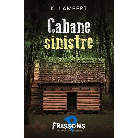 Cabane sinistre : Frissons sang pour sang québécois : 9-11