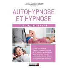 Autohypnose et hypnose : Le grand livre : Inclus une scéance d'autohypnose en musique de 52 minutes