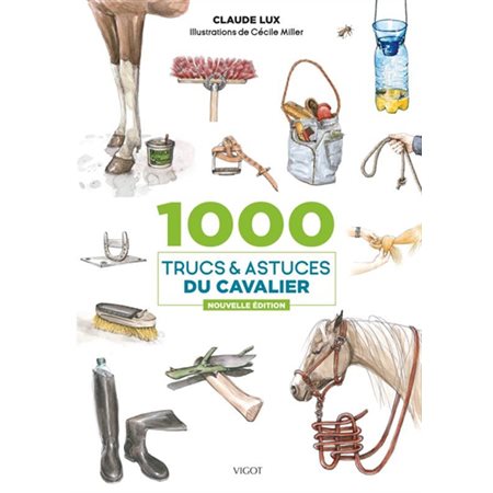 1 000 trucs & astuces du cavalier : Nouvelle édition