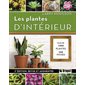 Les plantes d'intérieur : 3e édition, revue et augmentée : Plus de 1 000 plantes et 300 fiches