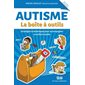 Autisme : La boîte à outils : Stratégies et techniques pour accompagner un enfant autiste : Pour par