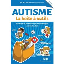 Autisme : La boîte à outils : Stratégies et techniques pour accompagner un enfant autiste : Pour par
