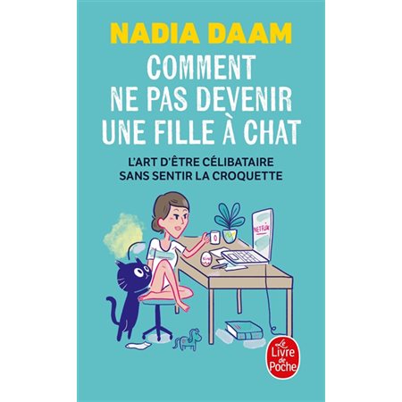 Comment ne pas devenir une fille à chat (FP) : L'art d'être célibataire sans sentir la croquette