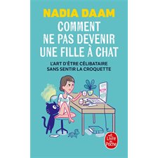 Comment ne pas devenir une fille à chat (FP) : L'art d'être célibataire sans sentir la croquette