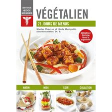 Végétalien : Nouvelle édition revue et augmentée : 21 jours de menus : Savoir quoi manger