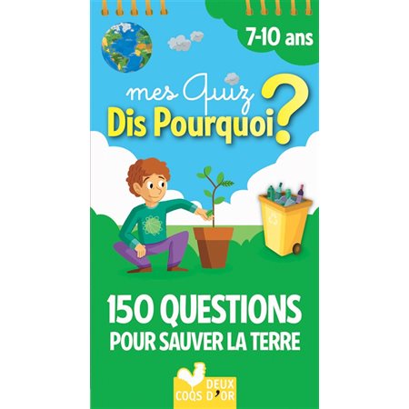 Mes quiz dis pourquoi ? : 150 questions pour sauver la planète : 7-10 ans