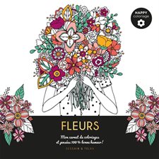 Fleurs : Happy coloriage : Mon carnet de coloriages et pensées 100 % bonne humeur !