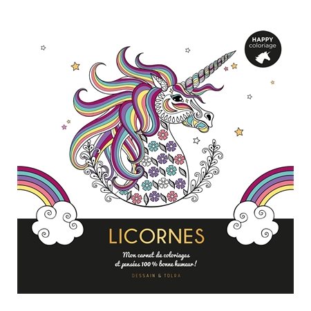 Licornes : Happy coloriage : Mon carnet de coloriages et pensées 100 % bonne humeur !