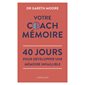 Votre coach mémoire : 40 jours pour développer une mémoire infaillible