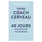 Votre coach cerveau : 40 jours pour stimuler vos neurones