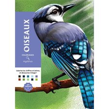 Oiseaux : Coloriages mystères : Coloriez les chiffres et lettres, et découvrez l'image !