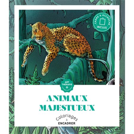 Animaux majestueux : Coloriages à encadrer : Cadre & accroche inclus