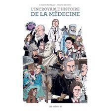 L'incroyable histoire de la médecine : Bande dessinée : Nouvelle édition augmentée