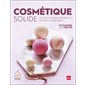 Cosmétique solide : Des recettes saines, naturelles, efficaces et zéro waste