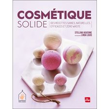 Cosmétique solide : Des recettes saines, naturelles, efficaces et zéro waste