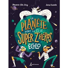 La planète dont tu es le super z'héros écolo