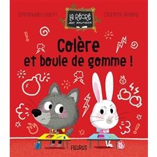 Colère et boule de gomme ! : La récré des animaux