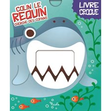 Colin le requin cherche des copains : Livre croque