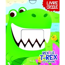 Rex le T.rex est affamé : Livre croque