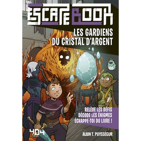 Les gardiens du Cristal d'argent : Escape book : 10 à 12 ans