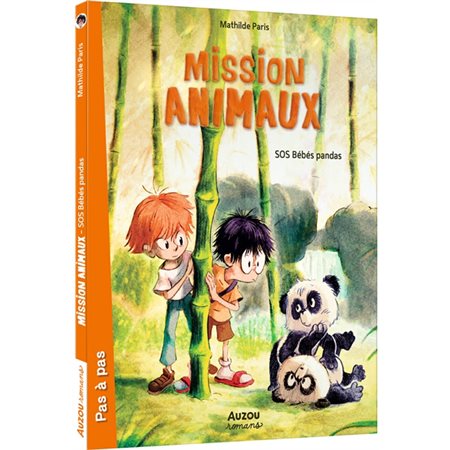 Mission animaux T.03 : SOS bébés pandas : Auzou romans. Pas à pas