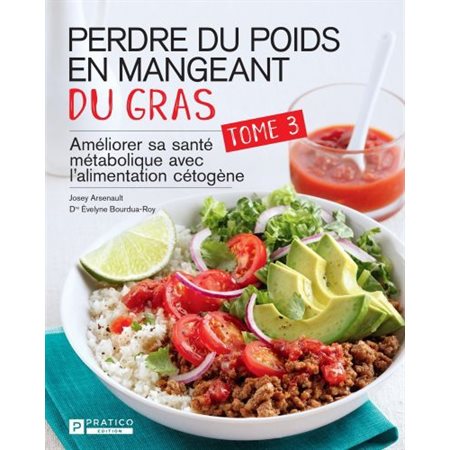 Perdre du poids en mangeant de gras T.03 : Améliorer sa santé métabolique avec l'alimentation cétogè