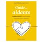 Guide des aidants : Stratégies pratiques de soutien à domicile des personnes en perte d'autonomie