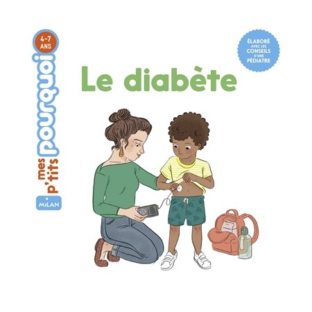 Le diabète : Mes p'tits pourquoi : 4-7 ans