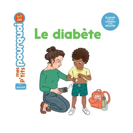 Le diabète : Mes p'tits pourquoi : 4-7 ans