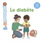Le diabète : Mes p'tits pourquoi : 4-7 ans