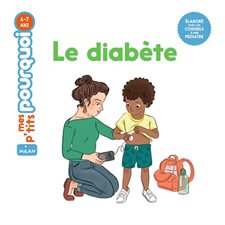 Le diabète : Mes p'tits pourquoi : 4-7 ans
