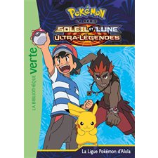 Pokémon : La série Soleil et lune T.23 : La ligue pokémon d'Alola : Bibliothèque verte : Ultra-légen