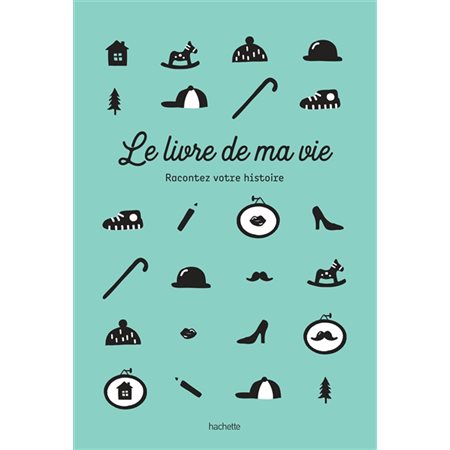 Le livre de ma vie : Racontez votre histoire