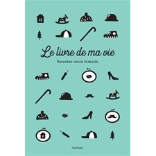 Le livre de ma vie : Racontez votre histoire