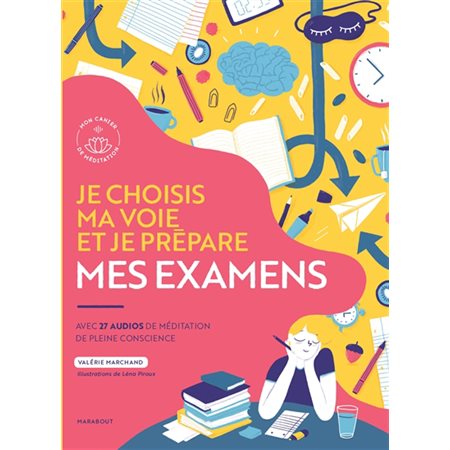 Je choisis ma voie et je prépare mes examens : Avec 27 audios de méditation de pleine conscience