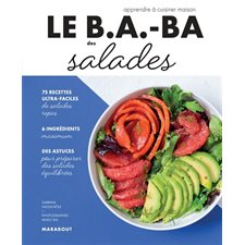 Salades super gourmandes : Le B.A.-BA des