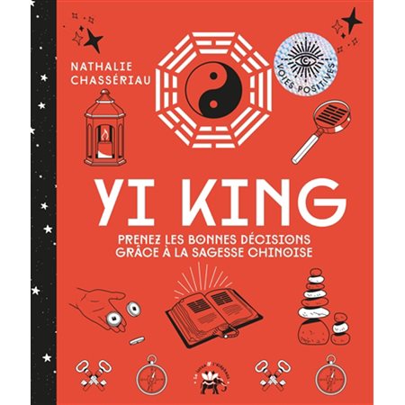 Yi king : Prenez les bonnes décisions grâce à la sagesse chinoise
