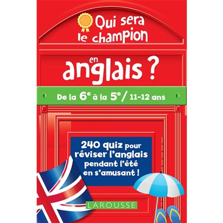 Qui sera le champion en anglais ? : De la 6e à la 5e  /  11-12 ans : 240 quiz pour réviser l'anglais