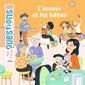 L'amour et les bébés : Mes p'tites questions : Dès 7 ans